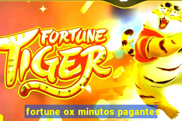 fortune ox minutos pagantes